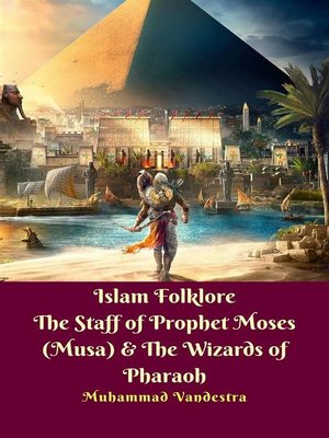 cover image of Islam Folklore the Staff of Prophet Moses (Musa) & the Wizards of Pharaoh